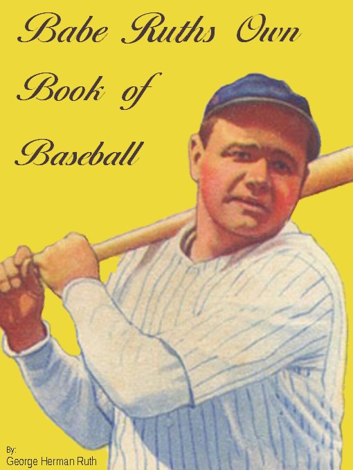 Title details for Babe Ruths Own Book of Baseball by George Herman Ruth - Available